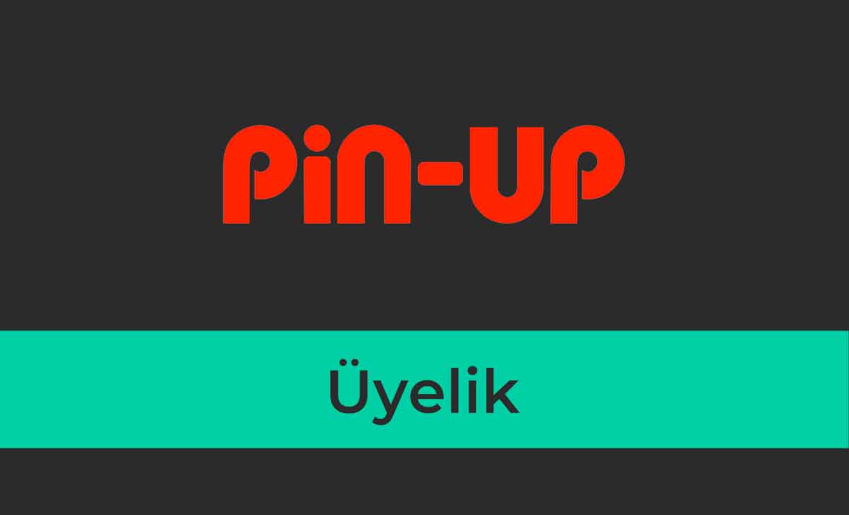 Pin up Üyelik